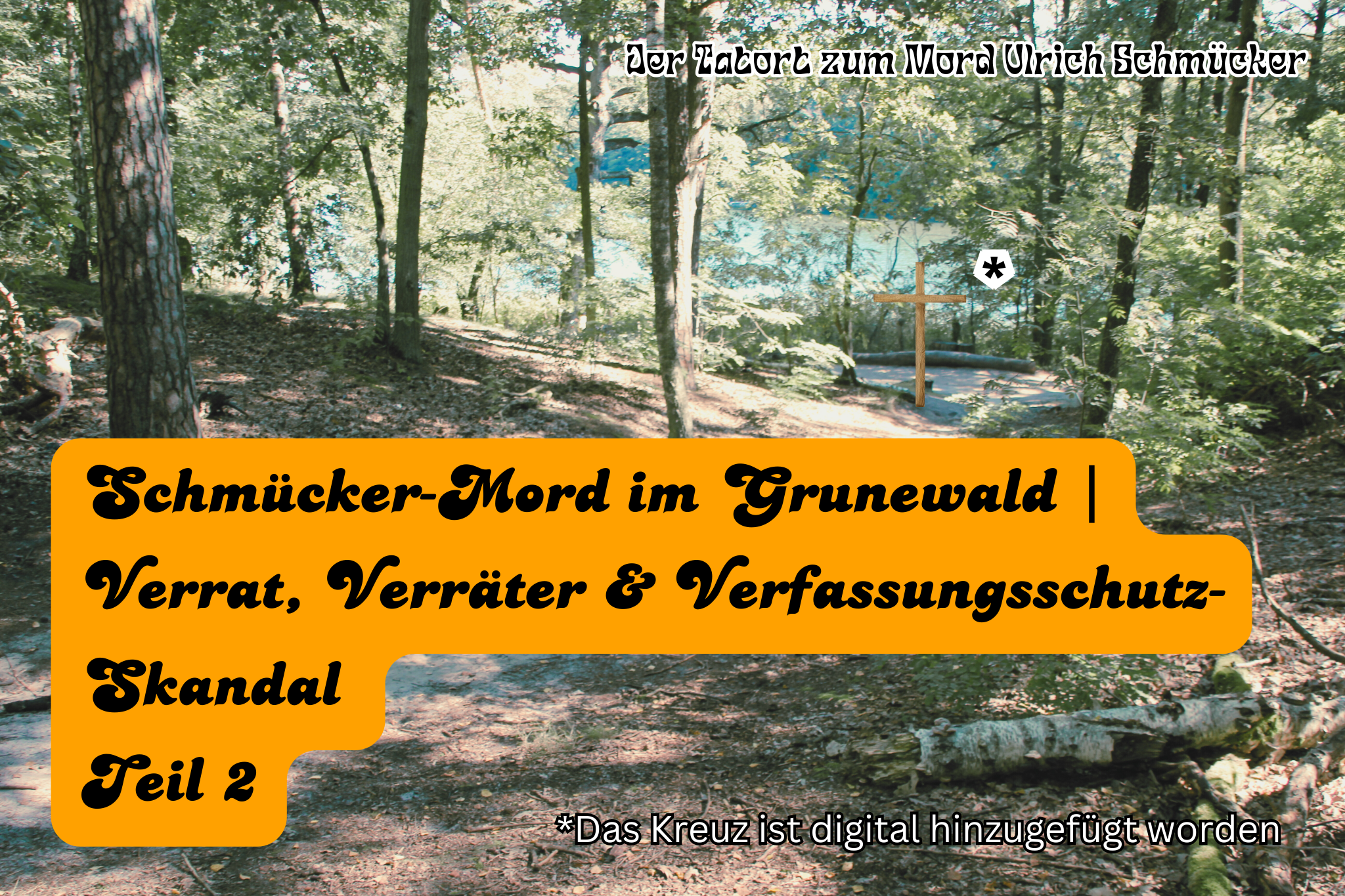 Schmücker-Mord im Grunewald | Verrat, Verräter & Verfassungsschutz-Skandal – Teil 2